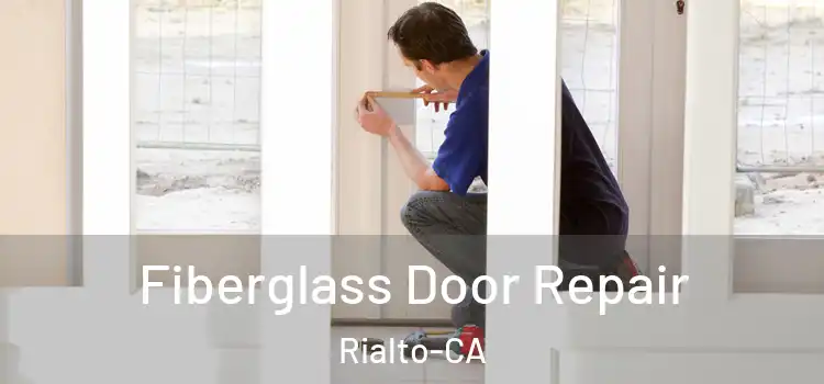  Fiberglass Door Repair Rialto-CA