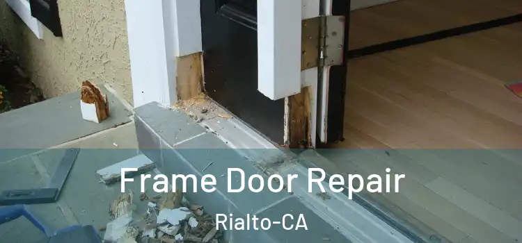 Frame Door Repair Rialto-CA