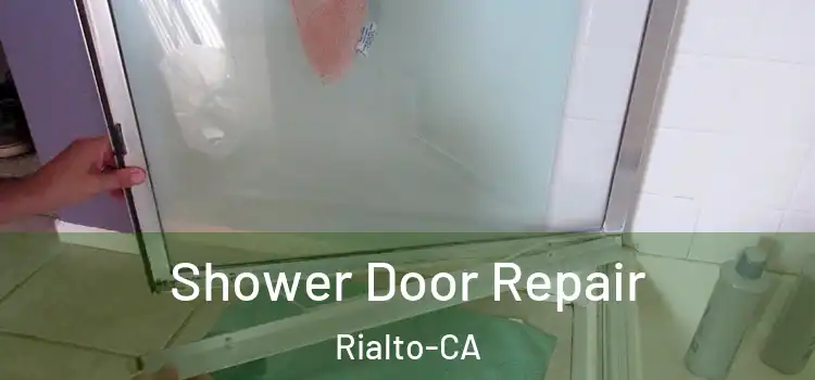 Shower Door Repair Rialto-CA